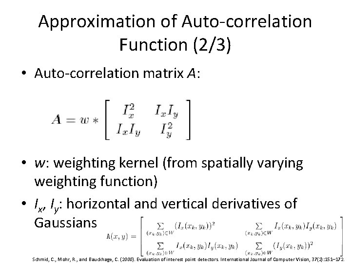 Approximation of Auto-correlation Function (2/3) • Auto-correlation matrix A: • w: weighting kernel (from