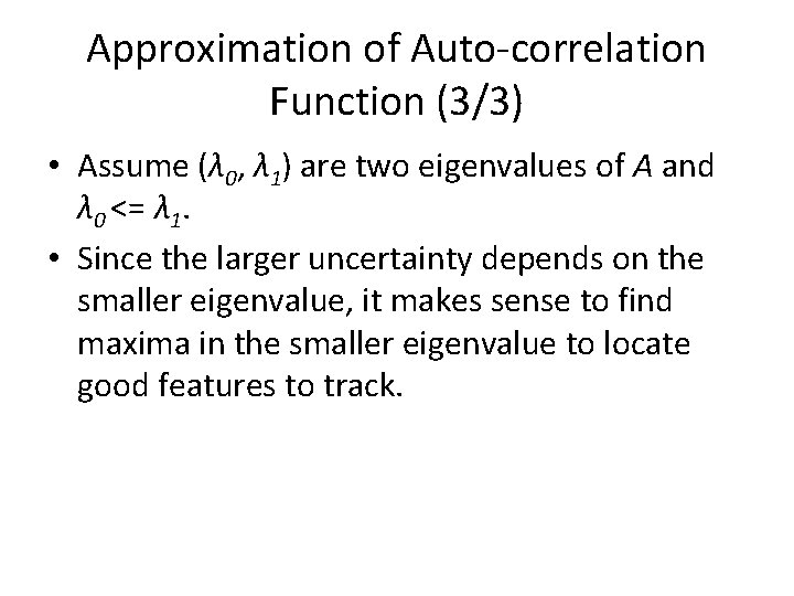 Approximation of Auto-correlation Function (3/3) • Assume (λ 0, λ 1) are two eigenvalues