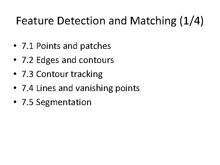 Feature Detection and Matching (1/4) • • • 7. 1 Points and patches 7.