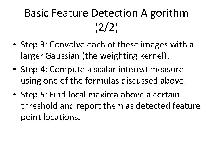 Basic Feature Detection Algorithm (2/2) • Step 3: Convolve each of these images with