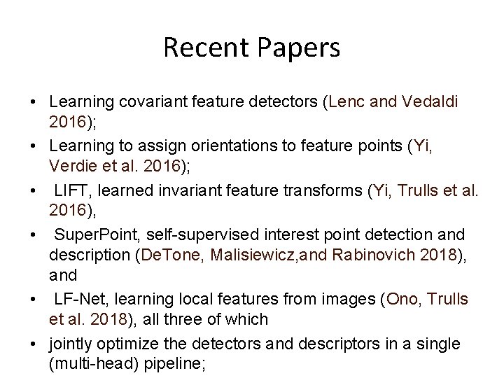 Recent Papers • Learning covariant feature detectors (Lenc and Vedaldi 2016); • Learning to