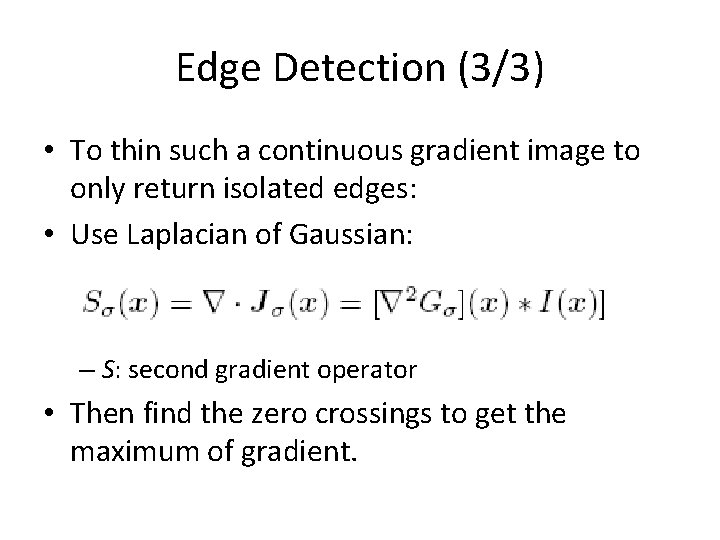 Edge Detection (3/3) • To thin such a continuous gradient image to only return