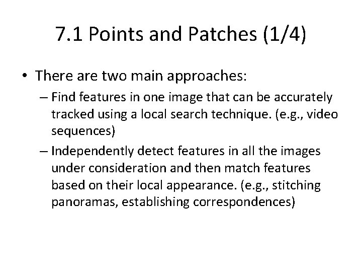 7. 1 Points and Patches (1/4) • There are two main approaches: – Find