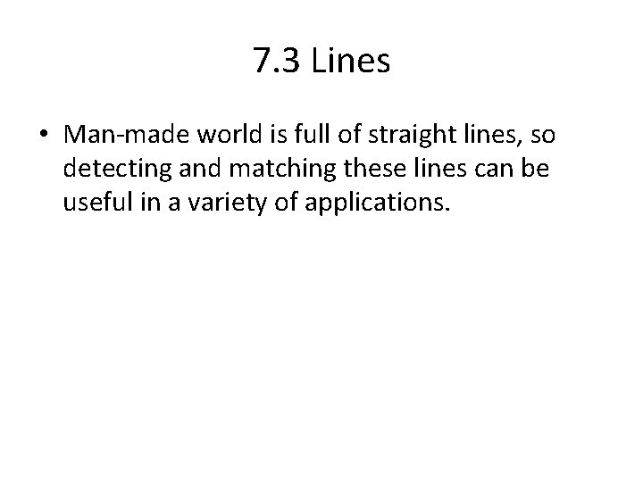 7. 3 Lines • Man-made world is full of straight lines, so detecting and