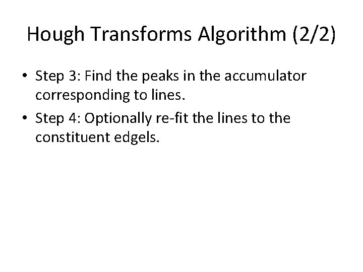 Hough Transforms Algorithm (2/2) • Step 3: Find the peaks in the accumulator corresponding