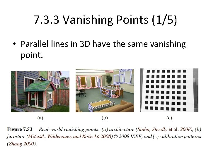 7. 3. 3 Vanishing Points (1/5) • Parallel lines in 3 D have the