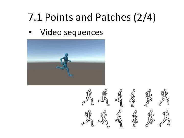 7. 1 Points and Patches (2/4) • Video sequences 