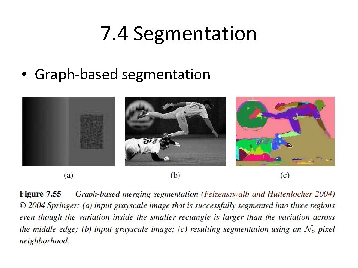 7. 4 Segmentation • Graph-based segmentation 