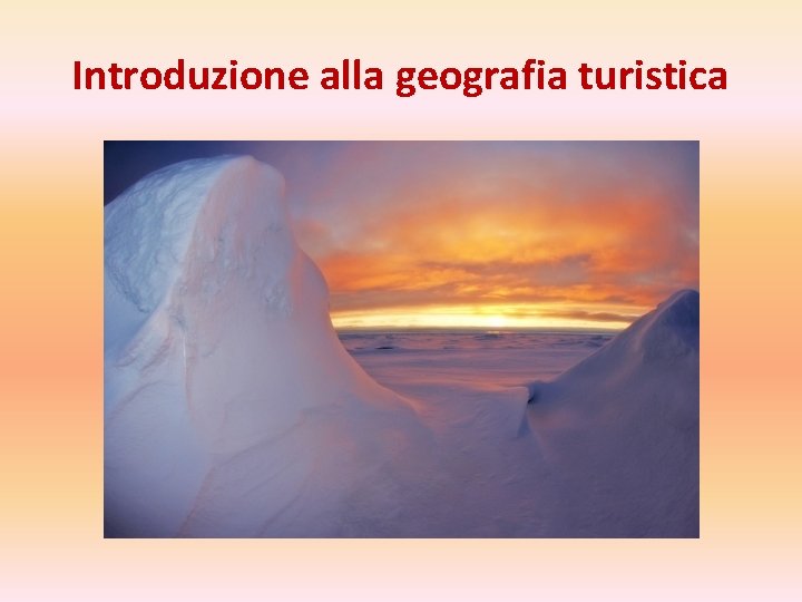 Introduzione alla geografia turistica 