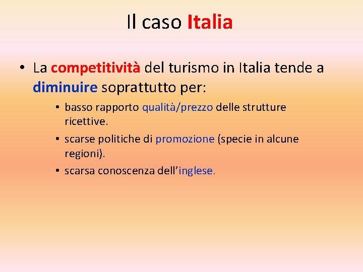 Il caso Italia • La competitività del turismo in Italia tende a diminuire soprattutto