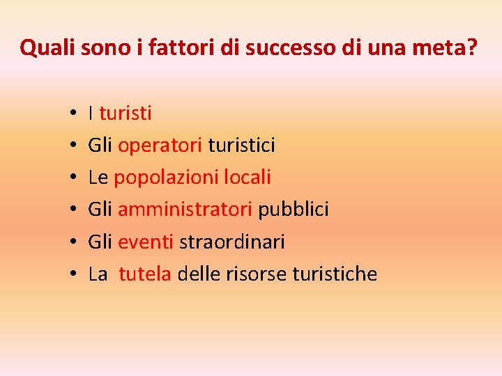 Quali sono i fattori di successo di una meta? • • • I turisti