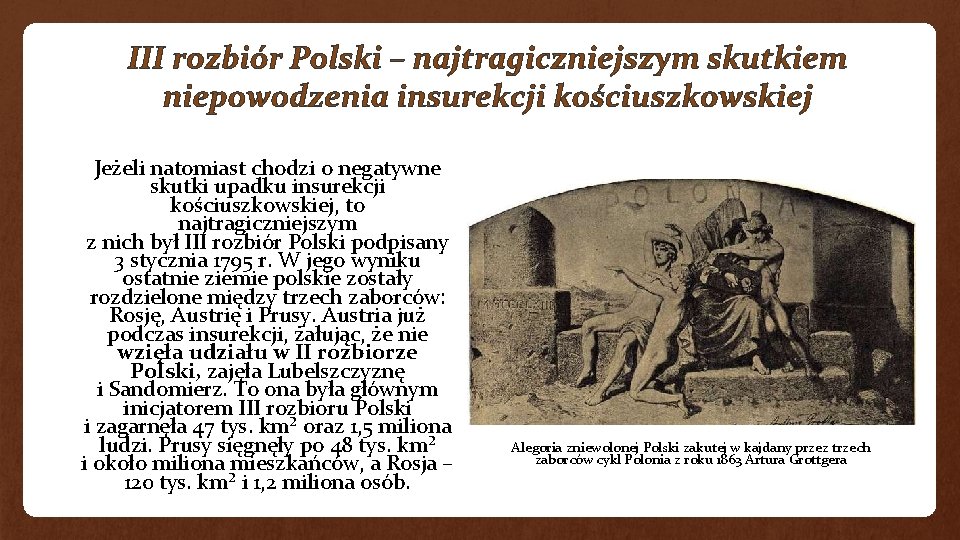 III rozbiór Polski – najtragiczniejszym skutkiem niepowodzenia insurekcji kościuszkowskiej Jeżeli natomiast chodzi o negatywne