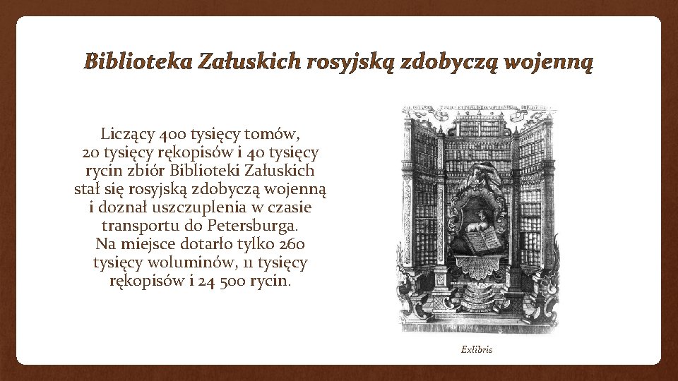 Biblioteka Załuskich rosyjską zdobyczą wojenną Liczący 400 tysięcy tomów, 20 tysięcy rękopisów i 40