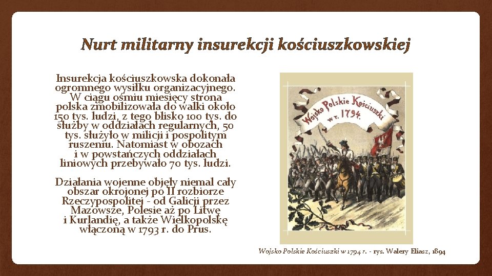 Nurt militarny insurekcji kościuszkowskiej Insurekcja kościuszkowska dokonała ogromnego wysiłku organizacyjnego. W ciągu ośmiu miesięcy