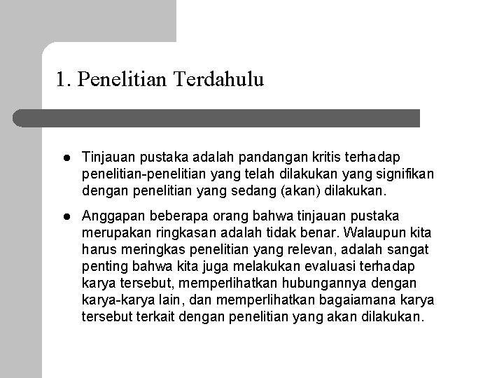 1. Penelitian Terdahulu l Tinjauan pustaka adalah pandangan kritis terhadap penelitian-penelitian yang telah dilakukan