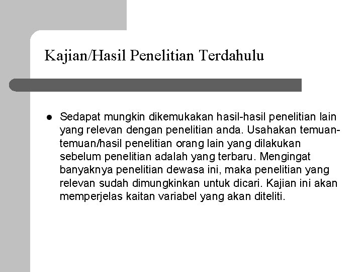 Kajian/Hasil Penelitian Terdahulu l Sedapat mungkin dikemukakan hasil-hasil penelitian lain yang relevan dengan penelitian