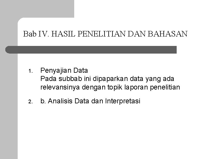 Bab IV. HASIL PENELITIAN DAN BAHASAN 1. Penyajian Data Pada subbab ini dipaparkan data