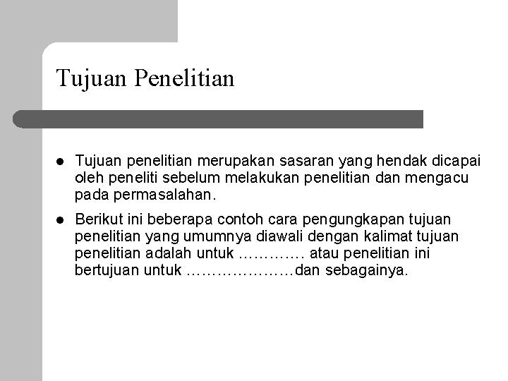 Tujuan Penelitian l Tujuan penelitian merupakan sasaran yang hendak dicapai oleh peneliti sebelum melakukan