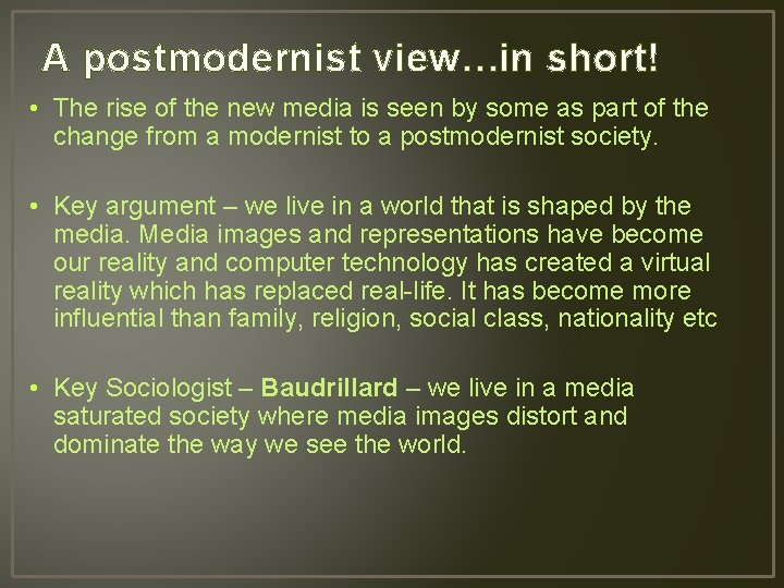 A postmodernist view…in short! • The rise of the new media is seen by