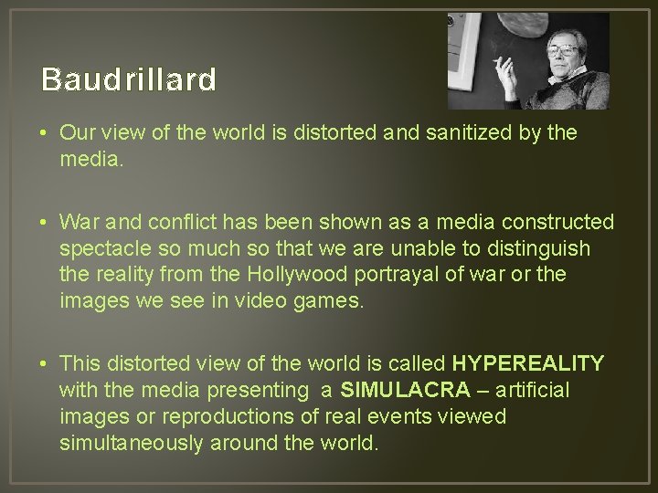 Baudrillard • Our view of the world is distorted and sanitized by the media.