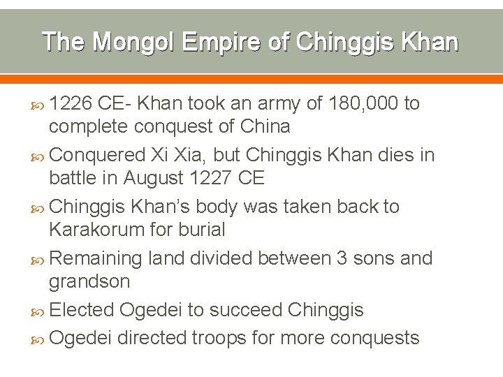 The Mongol Empire of Chinggis Khan 1226 CE- Khan took an army of 180,