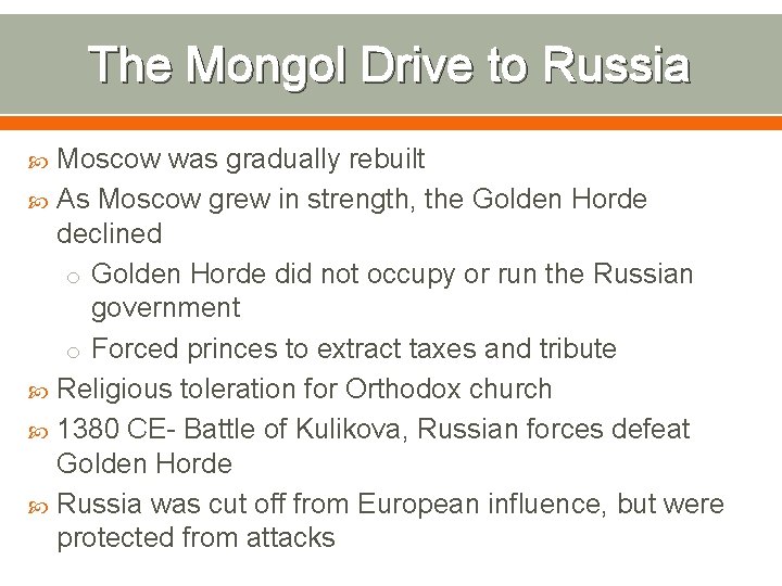 The Mongol Drive to Russia Moscow was gradually rebuilt As Moscow grew in strength,