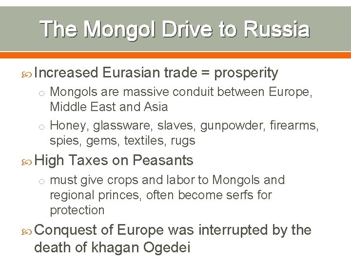 The Mongol Drive to Russia Increased Eurasian trade = prosperity o Mongols are massive