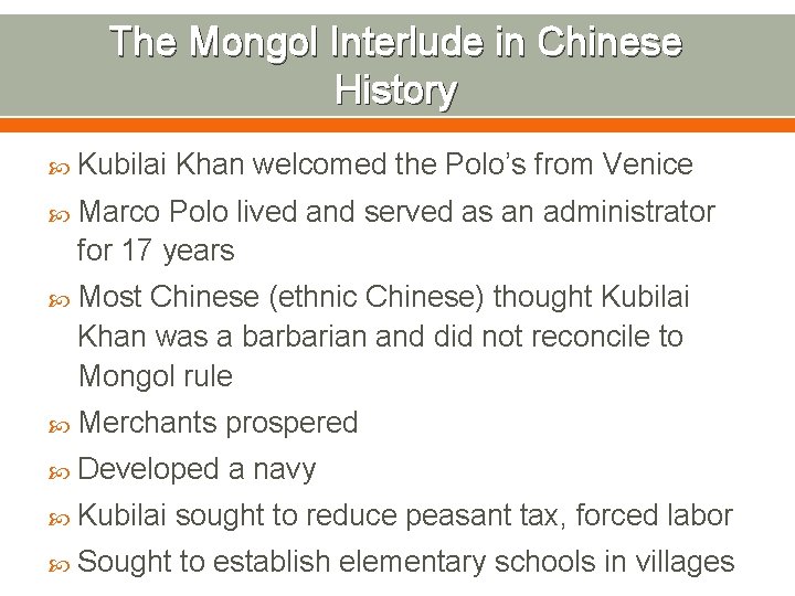 The Mongol Interlude in Chinese History Kubilai Khan welcomed the Polo’s from Venice Marco