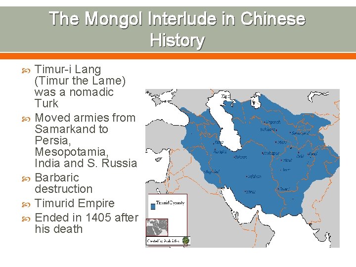 The Mongol Interlude in Chinese History Timur-i Lang (Timur the Lame) was a nomadic