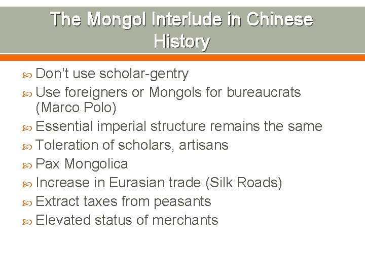 The Mongol Interlude in Chinese History Don’t use scholar-gentry Use foreigners or Mongols for