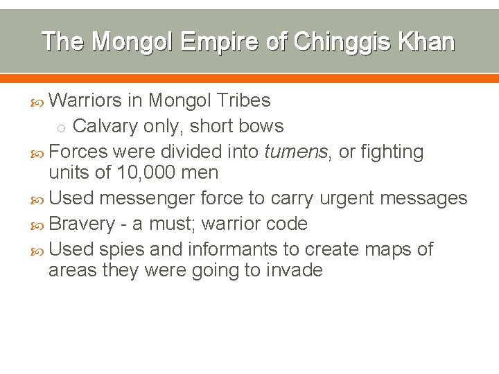The Mongol Empire of Chinggis Khan Warriors in Mongol Tribes o Calvary only, short