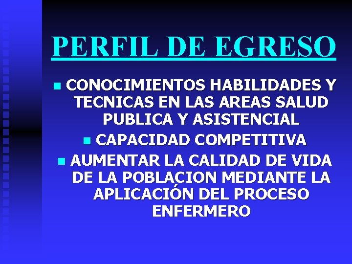 PERFIL DE EGRESO CONOCIMIENTOS HABILIDADES Y TECNICAS EN LAS AREAS SALUD PUBLICA Y ASISTENCIAL