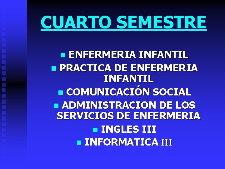 CUARTO SEMESTRE ENFERMERIA INFANTIL n PRACTICA DE ENFERMERIA INFANTIL n COMUNICACIÓN SOCIAL n ADMINISTRACION