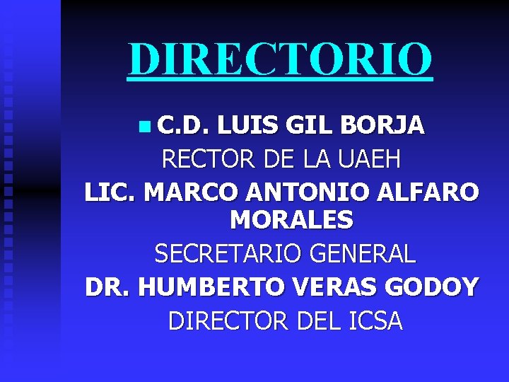 DIRECTORIO n C. D. LUIS GIL BORJA RECTOR DE LA UAEH LIC. MARCO ANTONIO