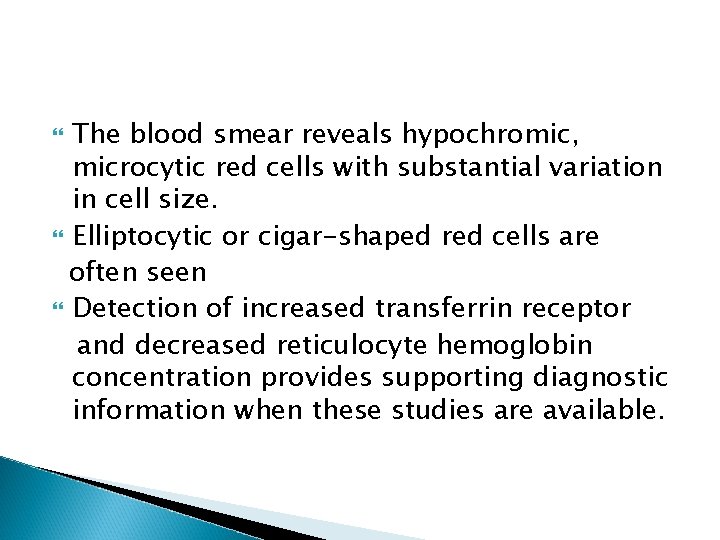 The blood smear reveals hypochromic, microcytic red cells with substantial variation in cell size.