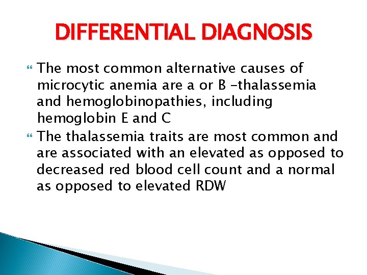 DIFFERENTIAL DIAGNOSIS The most common alternative causes of microcytic anemia are a or B
