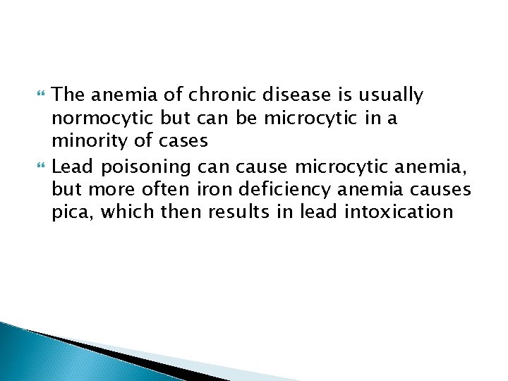  The anemia of chronic disease is usually normocytic but can be microcytic in