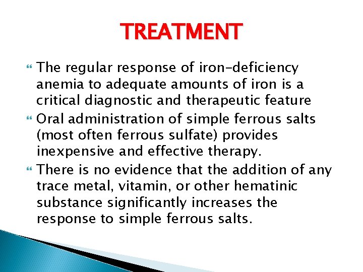 TREATMENT The regular response of iron-deficiency anemia to adequate amounts of iron is a