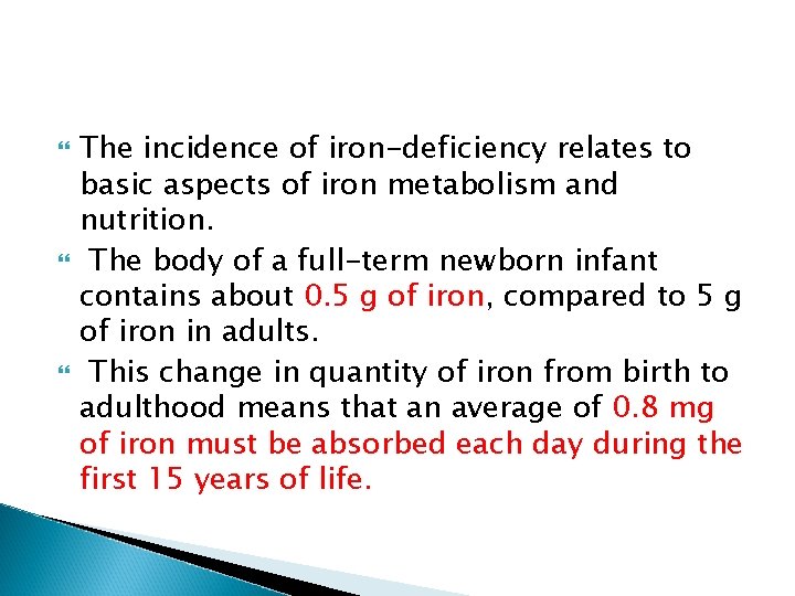  The incidence of iron-deficiency relates to basic aspects of iron metabolism and nutrition.