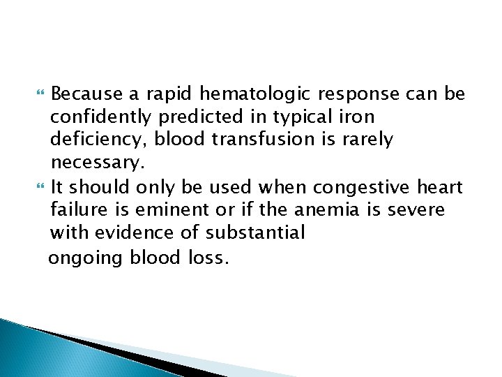 Because a rapid hematologic response can be confidently predicted in typical iron deficiency, blood