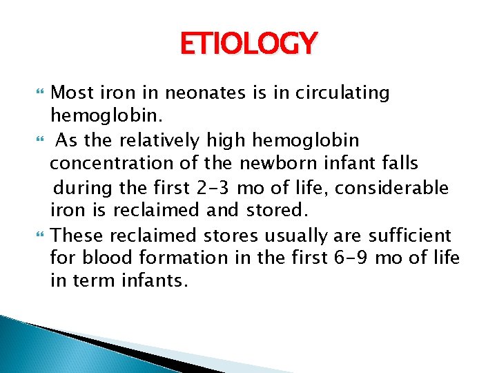 ETIOLOGY Most iron in neonates is in circulating hemoglobin. As the relatively high hemoglobin