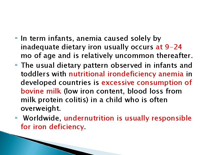  In term infants, anemia caused solely by inadequate dietary iron usually occurs at