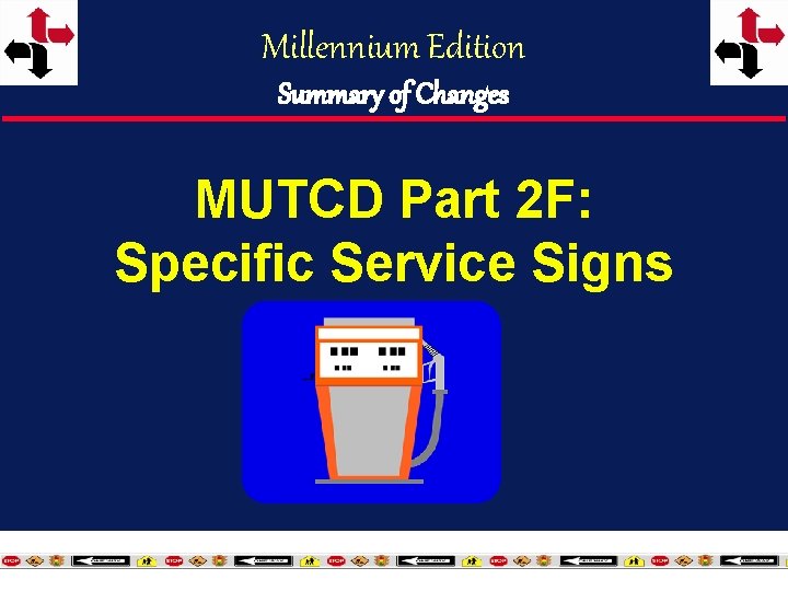 Millennium Edition Summary of Changes MUTCD Part 2 F: Specific Service Signs 