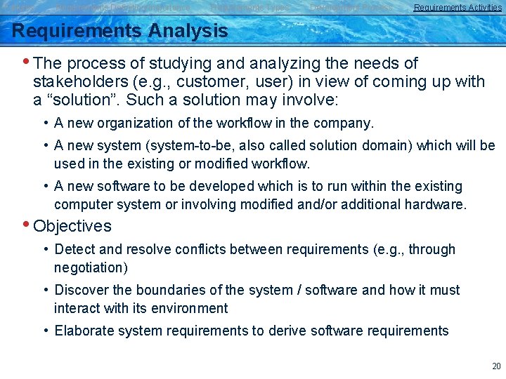 Failures Requirements Definition/Importance Requirements Types Development Process Requirements Activities Requirements Analysis • The process