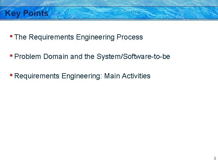Key Points • The Requirements Engineering Process • Problem Domain and the System/Software-to-be •