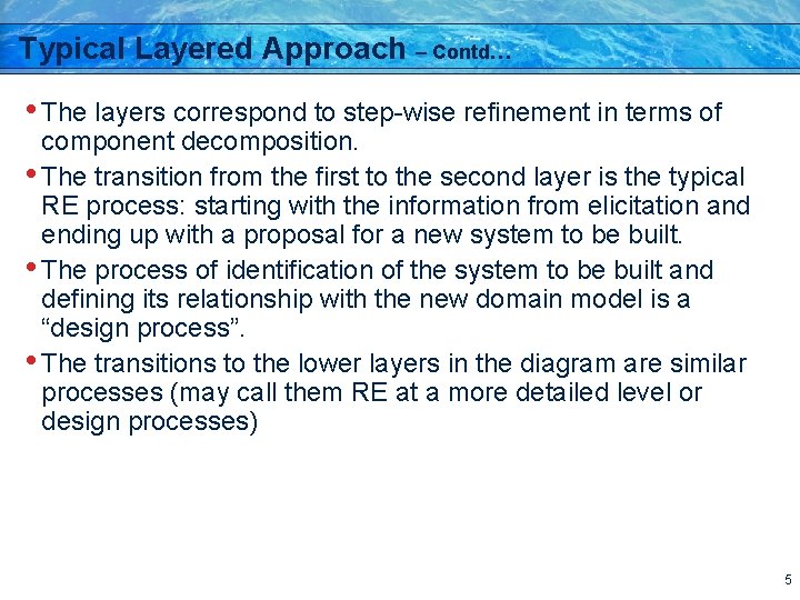 Typical Layered Approach – Contd… • The layers correspond to step-wise refinement in terms