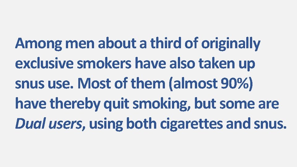 Among men about a third of originally exclusive smokers have also taken up snus