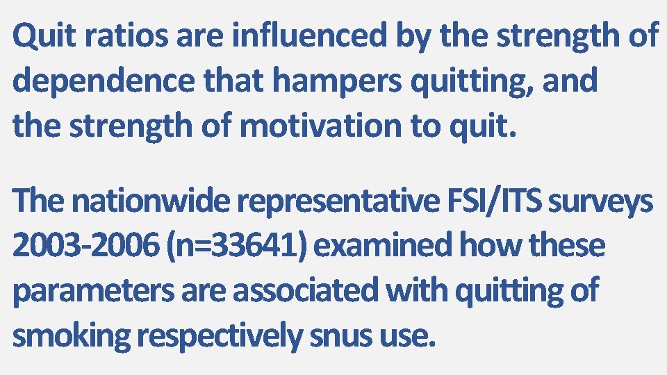 Quit ratios are influenced by the strength of dependence that hampers quitting, and the
