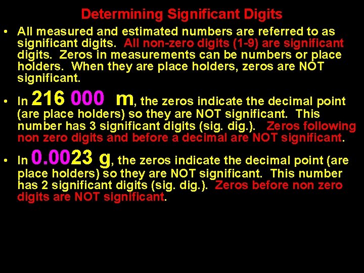 Determining Significant Digits • All measured and estimated numbers are referred to as significant