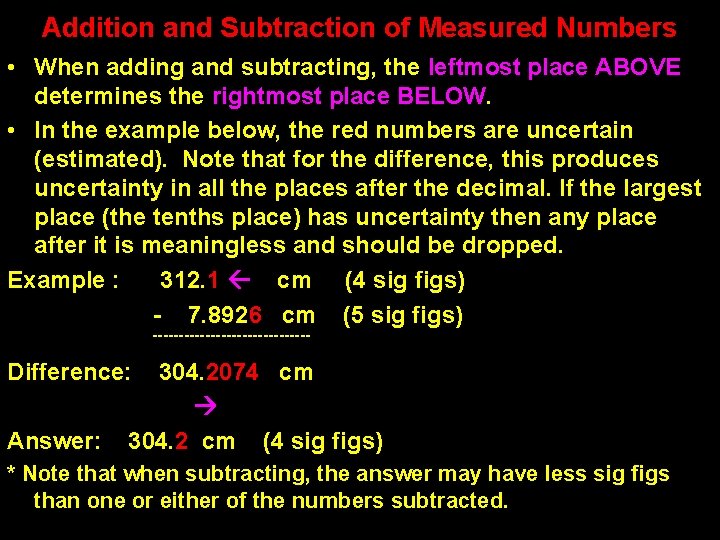 Addition and Subtraction of Measured Numbers • When adding and subtracting, the leftmost place